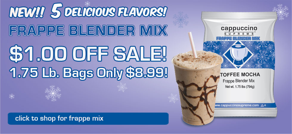 New! 5 delicious flavors! Frappe Blender Mix $1.00 Off Sale.